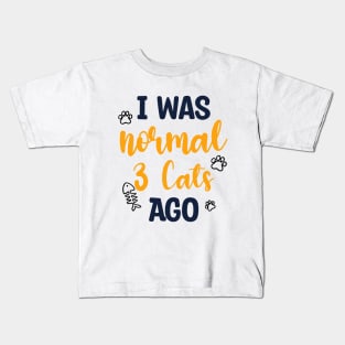 I Was Normal 3 Cats Ago Kids T-Shirt